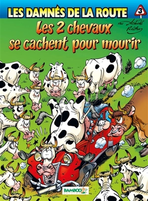 Les damnés de la route. Vol. 3. Les 2 chevaux se cachent pour mourir - Hervé Richez