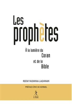 Les prophètes à la lumière du Coran et de la Bible - Reem Yasmina Laghrari