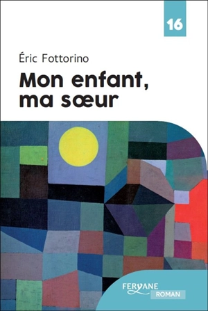 Mon enfant, ma soeur - Eric Fottorino