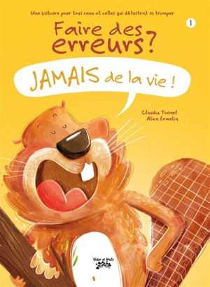 Faire des erreurs ? Jamais de la vie !. Vol. 1 - Claudia Turmel