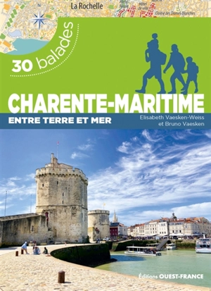 Charente-Maritime : entre terre et mer : 30 balades - Elisabeth Vaesken-Weiss