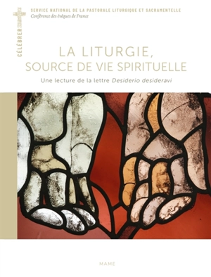 La liturgie, source de vie spirituelle : une lecture de la lettre Desiderio desideravi - Service national de la pastorale liturgique et sacramentelle (France)