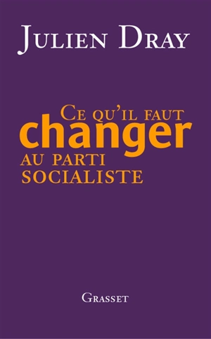 Comment peut-on encore être socialiste ? - Julien Dray