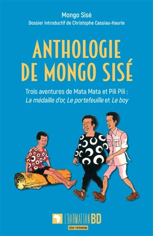 Anthologie de Mongo Sisé. Trois aventures de Mata Mata et Pili Pili - Francis Mongo Sisé