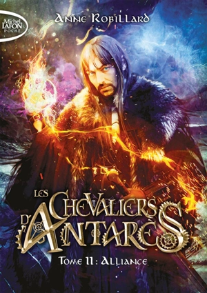 Les chevaliers d'Antarès. Vol. 11. Alliance - Anne Robillard