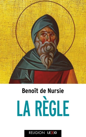 La règle de saint Benoît - Benoît