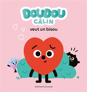 Doudou Câlin veut un bisou - Alexandra Garibal