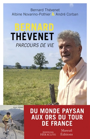 Bernard Thévenet, parcours de vie : entretiens avec un champion - Bernard Thévenet