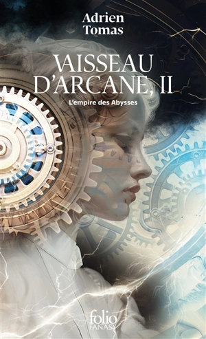 Vaisseau d'arcane. Vol. 2. L'empire des Abysses - Adrien Tomas