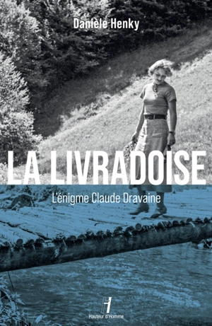 La Livradoise : l'énigme Claude Dravaine - Danièle Henky