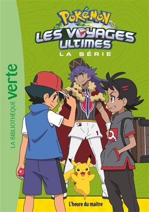 Pokémon : la série Les voyages ultimes. Vol. 29. L'heure du maître - Natacha Godeau