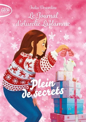 Le journal d'Aurélie Laflamme. Vol. 7. Plein de secrets - India Desjardins