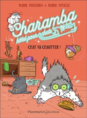 Charamba, hôtel pour chats. Chat va chauffer ! - Marie Pavlenko