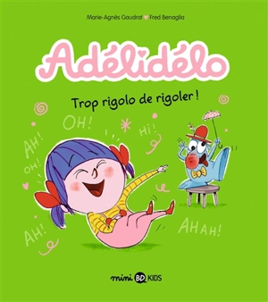 Adélidélo. Vol. 10. Trop rigolo de rigoler ! - Marie-Agnès Gaudrat