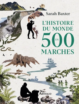 L'histoire du monde en 500 marches - Sarah Baxter