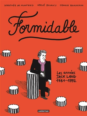 Formidable : les années Jack Lang, 1981-1992 - Hervé Bourhis