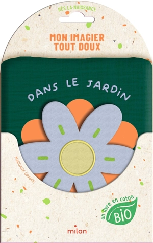 Dans le jardin : un livre en coton bio - Margaux Grappe