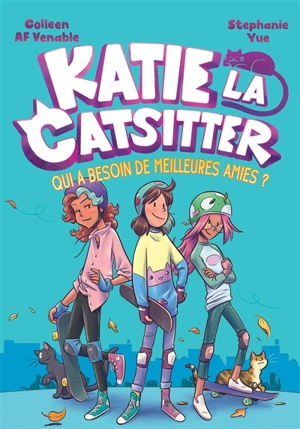 Katie la catsitter. Vol. 2. Qui a besoin de meilleures amies ? - Colleen AF Venable