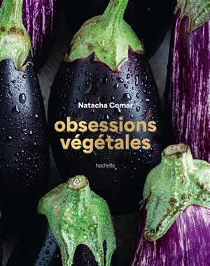 Obsessions végétales - Natacha Comar