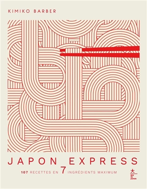 Japon express : 107 recettes en 7 ingrédients maximum - Kimiko Barber