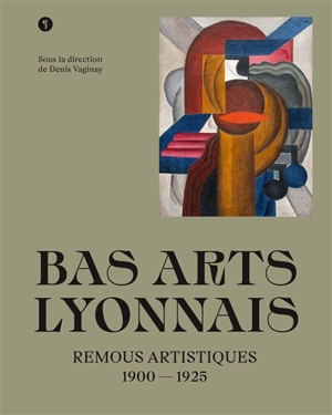 Bas arts lyonnais : remous artistiques : 1900-1925