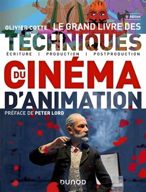 Le grand livre des techniques du cinéma d'animation : écriture, production, post-production - Olivier Cotte