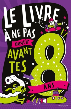 Le livre à ne pas ouvrir avant tes 8 ans - Steve Martin