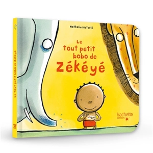 Zékéyé. Le tout petit bobo de Zékéyé - Nathalie Dieterlé