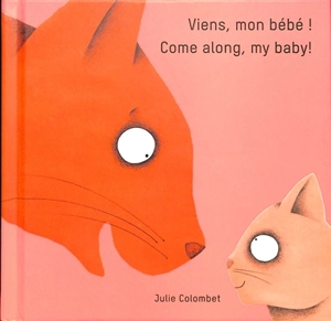 Viens, mon bébé !. Come along, my baby! - Julie Colombet