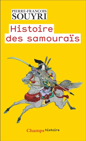 Histoire des samouraïs : les guerriers dans la rizière - Pierre-François Souyri