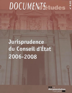 Jurisprudence du Conseil d'Etat, 2006-2008 - France. Conseil d'Etat (1799-....)