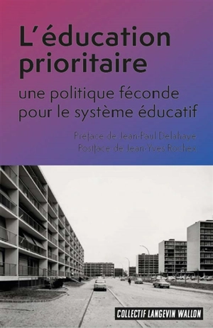 L'éducation prioritaire : une politique féconde pour le système éducatif - Collectif Langevin Wallon