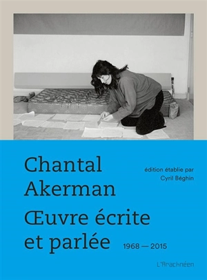 Oeuvre écrite et parlée : 1968-2015 - Chantal Akerman