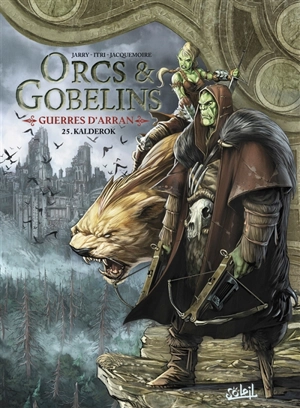 Orcs & gobelins. Vol. 25. Guerres d'Arran. Kalderok - Nicolas Jarry