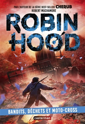 Robin Hood. Vol. 6. Bandits, déchets et moto-cross - Robert Muchamore