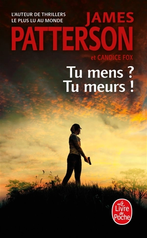 Tu mens ? Tu meurs ! - James Patterson