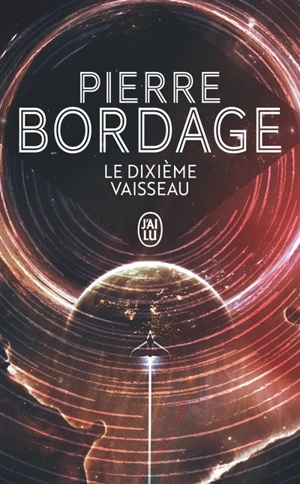 Le dixième vaisseau - Pierre Bordage