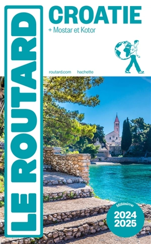Croatie : + Mostar (Bosnie-Herzégovine) et Kotor (Monténégro) : 2024-2025 - Philippe Gloaguen