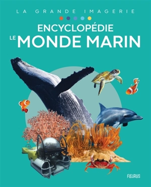 Le monde marin : encyclopédie - Sylvie Deraime