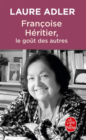 Françoise Héritier, le goût des autres - Laure Adler