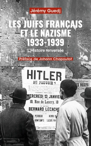 Les Juifs de France et le nazisme : 1933-1939 : l'histoire renversée - Jérémy Guedj