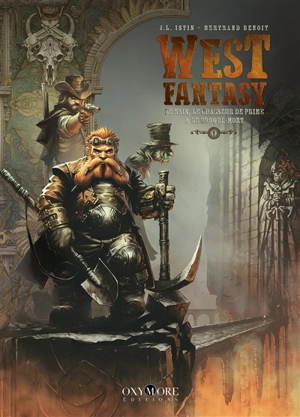 West fantasy. Vol. 1. Le nain, le chasseur de prime & le croque-mort - Jean-Luc Istin