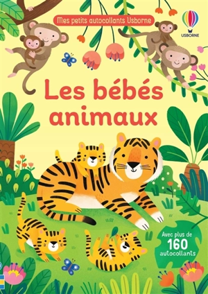 Les bébés animaux : Mes petits autocollants Usborne : Dès 3 ans - Jane Bingham