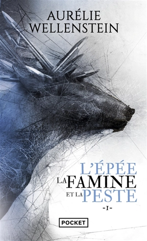 L'épée, la famine et la peste. Vol. 1 - Aurélie Wellenstein