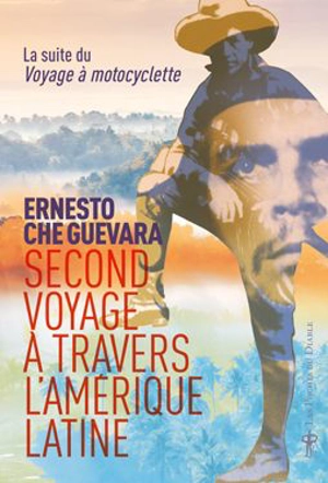 Second voyage à travers l'Amérique latine - Ernesto Che Guevara