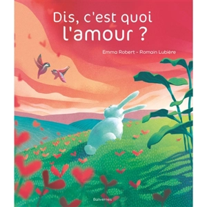 Dis, c'est quoi l'amour ? - Emma Robert