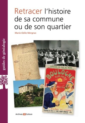 Retracer l'histoire de sa commune ou de son quartier - Marie-Odile Mergnac