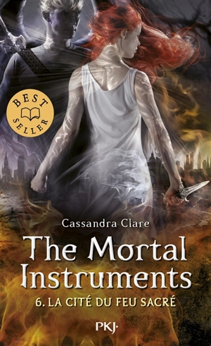 The mortal instruments. Vol. 6. La cité du feu sacré - Cassandra Clare