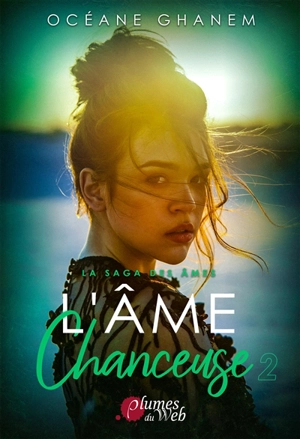 La saga des âmes. Vol. 6. L'âme chanceuse. Vol. 2 - Océane Ghanem