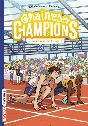 Graines de champions. Vol. 2. La course de Lucas - Nathalie Somers